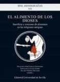 el alimento de los dioses nº xx: sacrificio y consumo de alimentos en las religiones antiguas-francisco jos�/ lozano g�mez, fernando/ pereira delgado, �lvaro (coords.) garc�a fern�ndez-9788447217878 el alimento de los dioses nº xx: sacrificio y consumo de alimentos en las religiones antiguas-francisco jos�/ lozano g�mez, fernando/ pereira delgado, �lvaro (coords.) garc�a fern�ndez-9788447217878