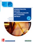 administracion, gestion y comercializacion en la pequeña empresa (ciclo formativo grado medio)-araceli alonso-javier gandara-9788448147778 administracion, gestion y comercializacion en la pequeña empresa (ciclo formativo grado medio)-araceli alonso-javier gandara-9788448147778