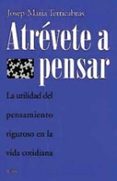 atrevete a pensar: la utilidad del pensamiento riguroso en la vid a cotidiana-josep maria terricabras-9788449306778 atrevete a pensar: la utilidad del pensamiento riguroso en la vid a cotidiana-josep maria terricabras-9788449306778