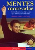 mentes motivadas: como educar a los hijos para que disfruten apre ndiendo-deborah stipel-kathy seal-9788449313578 mentes motivadas: como educar a los hijos para que disfruten apre ndiendo-deborah stipel-kathy seal-9788449313578