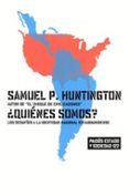 ¿quienes somos?: los desafios a la identidad nacional estadounide nse-samuel p. huntington-9788449315978 ¿quienes somos?: los desafios a la identidad nacional estadounide nse-samuel p. huntington-9788449315978