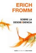 sobre la desobediencia-erich fromm-9788449325878 sobre la desobediencia-erich fromm-9788449325878