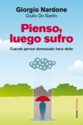 pienso, luego sufro (ebook)-giorgio nardone-giulio de santis-9788449327278 pienso, luego sufro (ebook)-giorgio nardone-giulio de santis-9788449327278