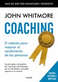 coaching. el metodo para mejorar el rendimiento de las personas: los principios y la practica del coaching y del liderazgo por el cofundador y principal experto en la materia-john whitmore-9788449331978 coaching. el metodo para mejorar el rendimiento de las personas: los principios y la practica del coaching y del liderazgo por el cofundador y principal experto en la materia-john whitmore-9788449331978