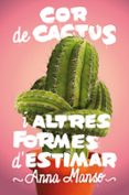 cor de cactus i altres formes d estimar-anna manso i munne-9788466143578 cor de cactus i altres formes d estimar-anna manso i munne-9788466143578