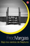 bajo los vientos de neptuno-fred vargas-9788466320078 bajo los vientos de neptuno-fred vargas-9788466320078