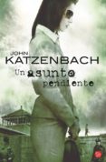 un asunto pendiente-john katzenbach-9788466323178 un asunto pendiente-john katzenbach-9788466323178