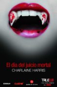 el dia del juicio mortal (true blood 11)-charlaine harris-9788466326278 el dia del juicio mortal (true blood 11)-charlaine harris-9788466326278