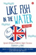 like fish in the water (reloaded)-ignacio ochoa-federico lopez socasau-9788466327978 like fish in the water (reloaded)-ignacio ochoa-federico lopez socasau-9788466327978