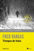 tiempos de hielo (comisario adamsberg 9)-fred vargas-9788466334778 tiempos de hielo (comisario adamsberg 9)-fred vargas-9788466334778