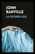 la guitarra azul-john banville-9788466346078 la guitarra azul-john banville-9788466346078