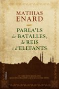 parla ls de batalles, de reis i d elefants-mathias enard-9788466413978 parla ls de batalles, de reis i d elefants-mathias enard-9788466413978