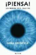 ¡piensa!: ser humano en el siglo xxi-susan greenfield-9788466639378 ¡piensa!: ser humano en el siglo xxi-susan greenfield-9788466639378