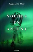 noches en antena-elizabeth hay-9788466645478 noches en antena-elizabeth hay-9788466645478