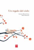 un regalo del cielo-gustavo martin garzo-elena odriozola-9788467518078 un regalo del cielo-gustavo martin garzo-elena odriozola-9788467518078
