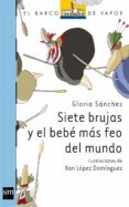 siete brujas y el bebe mas feo del mundo-gloria sanchez-9788467556278 siete brujas y el bebe mas feo del mundo-gloria sanchez-9788467556278