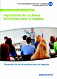 imparticion de acciones formativas para el empleo. certificado de profesionalidad docencia de la formacion para el empleo.-9788467625578 imparticion de acciones formativas para el empleo. certificado de profesionalidad docencia de la formacion para el empleo.-9788467625578