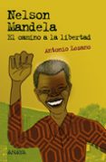 nelson mandela: el camino a la libertad-antonio lozano-9788469836378 nelson mandela: el camino a la libertad-antonio lozano-9788469836378