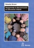 desaprender la discriminacion en educacion infantil-babette brown-9788471126078 desaprender la discriminacion en educacion infantil-babette brown-9788471126078