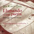 llamando a tu propia puerta. 108 enseñanzas sobre la atencion ple na-jon kabat-zinn-9788472456778 llamando a tu propia puerta. 108 enseñanzas sobre la atencion ple na-jon kabat-zinn-9788472456778