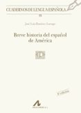 breve historia del español de america-jose luis ramirez luengo-9788476356678 breve historia del español de america-jose luis ramirez luengo-9788476356678