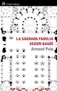 la sagrada familia segun gaudi: comprender un simbolo-9788476699478 la sagrada familia segun gaudi: comprender un simbolo-9788476699478