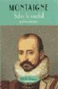 sobre la vanidad y otros ensayos-michel de montaigne-9788477022978 sobre la vanidad y otros ensayos-michel de montaigne-9788477022978