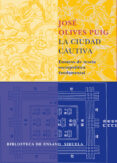 la ciudad cautiva: ensayos de teoria sociopolitica fundamental-jose olives puig-9788478449378 la ciudad cautiva: ensayos de teoria sociopolitica fundamental-jose olives puig-9788478449378