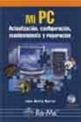 mi pc: actualizacion, configuracion, mantenimiento y reparacion ( incluye cd-rom)-jose maria martin-9788478975778 mi pc: actualizacion, configuracion, mantenimiento y reparacion ( incluye cd-rom)-jose maria martin-9788478975778