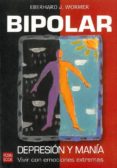 bipolar: depresion y mania: vivir con emociones extremas-eberhard j. wormer-9788479277178 bipolar: depresion y mania: vivir con emociones extremas-eberhard j. wormer-9788479277178