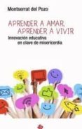 aprender a amar, aprender a vivir: innovacion educativa en clave de misericordia-montserrat del pozo-9788479665678 aprender a amar, aprender a vivir: innovacion educativa en clave de misericordia-montserrat del pozo-9788479665678