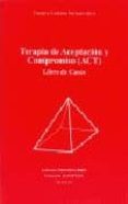 terapia de aceptacion y compromiso (act): libro de casos-m. carmen luciano soriano-9788479864378 terapia de aceptacion y compromiso (act): libro de casos-m. carmen luciano soriano-9788479864378