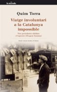 viatge involuntari a la catalunya impossible. tres periodistes ob lidats i l espectre d eugeni xammar.-quim torra-9788482569178 viatge involuntari a la catalunya impossible. tres periodistes ob lidats i l espectre d eugeni xammar.-quim torra-9788482569178