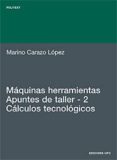 maquinas herramientas: apuntes de taller 2: calculos tecnologicos-marino carazo lopez-9788483016978 maquinas herramientas: apuntes de taller 2: calculos tecnologicos-marino carazo lopez-9788483016978
