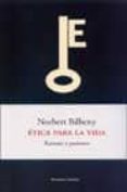 etica para la vida: razones y pasiones-norberto bilbeny-9788483075678 etica para la vida: razones y pasiones-norberto bilbeny-9788483075678