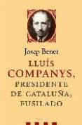 lluis companys, presidente de cataluña, fusilado-9788483077078 lluis companys, presidente de cataluña, fusilado-9788483077078