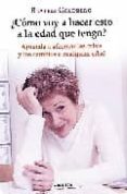 ¿como voy a hacer esto a la edad que tengo?-beatriz goldberg-9788483580578 ¿como voy a hacer esto a la edad que tengo?-beatriz goldberg-9788483580578