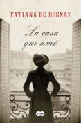 la casa que amé (ebook)-tatiana de rosnay-9788483652978 la casa que amé (ebook)-tatiana de rosnay-9788483652978