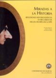 miradas a la historia: reflexiones historiograficas en recuerdo d e miguel rodriguez llopis-encarna nicolas-9788483714478 miradas a la historia: reflexiones historiograficas en recuerdo d e miguel rodriguez llopis-encarna nicolas-9788483714478