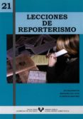 21 lecciones de reporterismo-florencio martinez aguinagalde-ofa bezunartea-mercedes del hoyo-florencio martinez-9788483730478 21 lecciones de reporterismo-florencio martinez aguinagalde-ofa bezunartea-mercedes del hoyo-florencio martinez-9788483730478