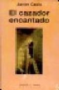 el cazador encantado-javier casis-9788483744178 el cazador encantado-javier casis-9788483744178