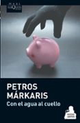 CON EL AGUA AL CUELLO | PETROS MARKARIS | Comprar libro
