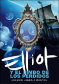 elliot y el limbo de los perdidos-joaquin londaiz montiel-9788484413578 elliot y el limbo de los perdidos-joaquin londaiz montiel-9788484413578