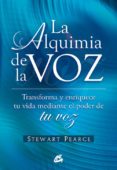 la alquimia de la voz: transforma y enriquece tu vida mediante el poder de tu voz-stewart pearce-9788484451778 la alquimia de la voz: transforma y enriquece tu vida mediante el poder de tu voz-stewart pearce-9788484451778