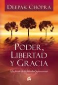 poder, libertad y gracia. la fuente de la felicidad permanente-deepak chopra-9788484452478 poder, libertad y gracia. la fuente de la felicidad permanente-deepak chopra-9788484452478