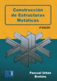 construccion de estructuras metalicas (4ª ed)-pascual urban brotons-9788484549178 construccion de estructuras metalicas (4ª ed)-pascual urban brotons-9788484549178