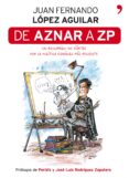 de aznar a zp-juan fernando lopez aguilar-9788484607878 de aznar a zp-juan fernando lopez aguilar-9788484607878
