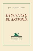 discurso de anatomia (xiii premio de poesia vicente nuñez)-jose a. ramirez lozano-9788484723578 discurso de anatomia (xiii premio de poesia vicente nuñez)-jose a. ramirez lozano-9788484723578