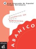 abanico. cuaderno de ejercicios (curso avanzado ele)-9788487099878 abanico. cuaderno de ejercicios (curso avanzado ele)-9788487099878
