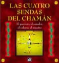 las cuatro sendas del chaman: el guerrero, el sanador, el vidente , el maestro-angeles arrien-9788488242778 las cuatro sendas del chaman: el guerrero, el sanador, el vidente , el maestro-angeles arrien-9788488242778